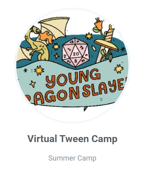 Young Dragon Slayers
Virtual Tween Camp
Summer Camp
