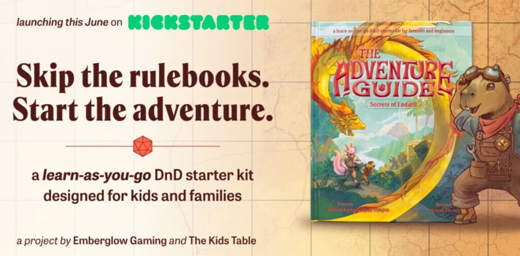 launching this june on kickstarter

skip the rulebooks
start the adventure

a learn-as-you-go DnD starter kit designed for kids and families

a project by Emberglow Gaming and The Kids Table

shows a photo of the cover of the book and art of a capybara engineer
