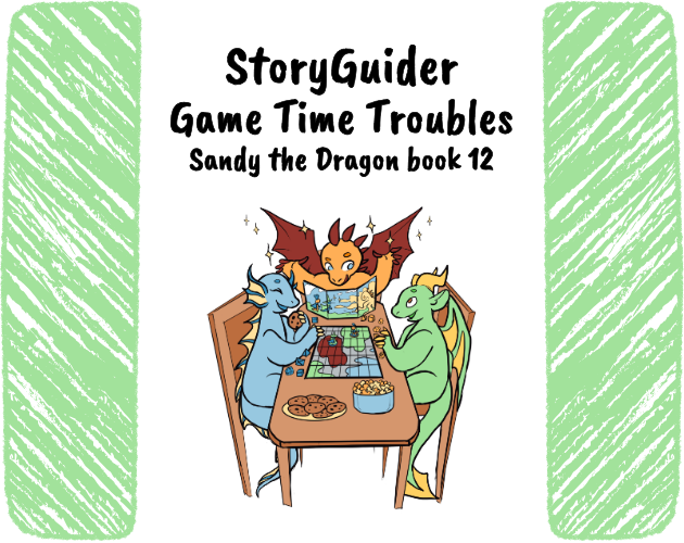 StoryGuider Game Time Troubles Sandy the Dragon Book 12 shows an illustration of three dragons playing a tabletop RPG written by: Steph Campbell illustrated by: Soren Leigh
