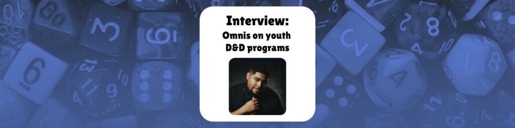 Interview: Omnis on youth D&D programs