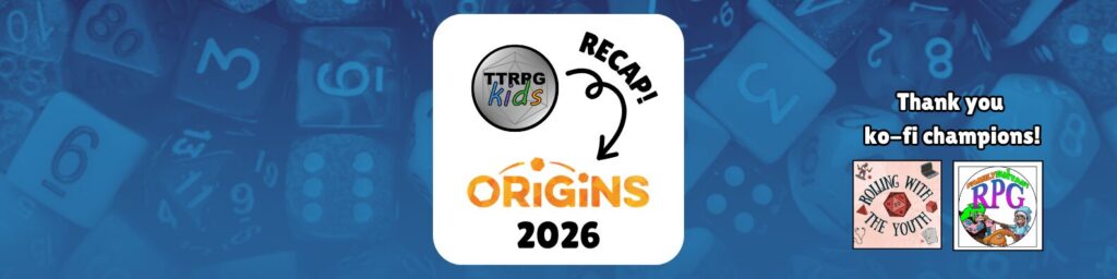 TTRPGkids Recap Origins 2026