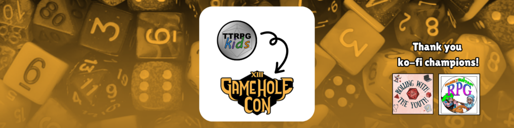 TTRPGkids to Gamehole Con