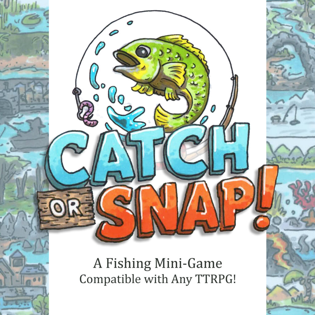 the cover image for the project, which reads: Catch or Snap, a fishing mini game compatible with any TTRPG
