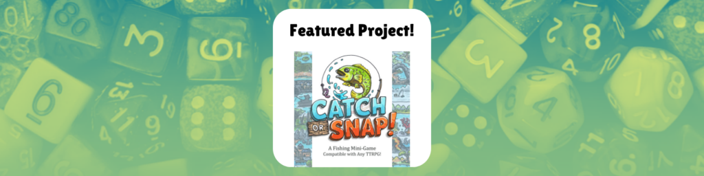 Featured Project shows the cover image for the project, which reads: Catch or Snap, a fishing mini game compatible with any TTRPG