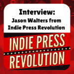 Interview: Jason Walters from Indie Press Revolution Shows the indie press revolution logo banner