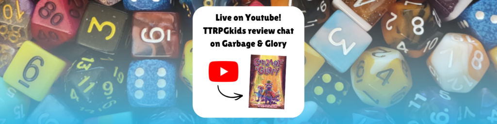 Live on Youtube! TTRPGkids review chat on Garbage & Glory