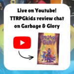 Live on Youtube! TTRPGkids review chat on Garbage & Glory