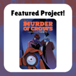 Featured Project! Murder of Crows